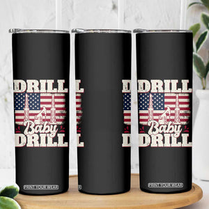 Drill Baby Drill American Flag Skinny Tumbler Retro Oilfield Oil Rig Patriot TS02 Print Your Wear