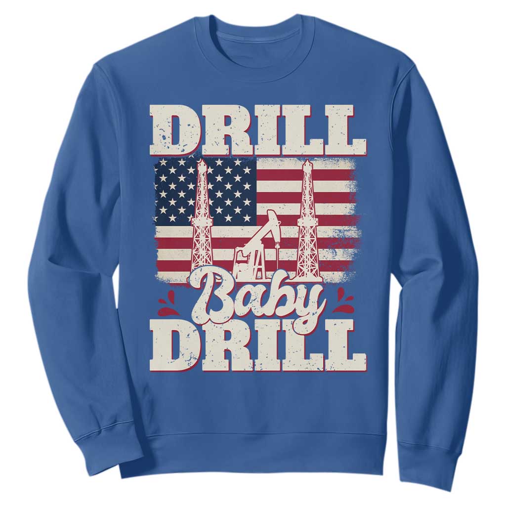 Drill Baby Drill American Flag Sweatshirt Retro Oilfield Oil Rig Patriot TS02 Royal Blue Print Your Wear