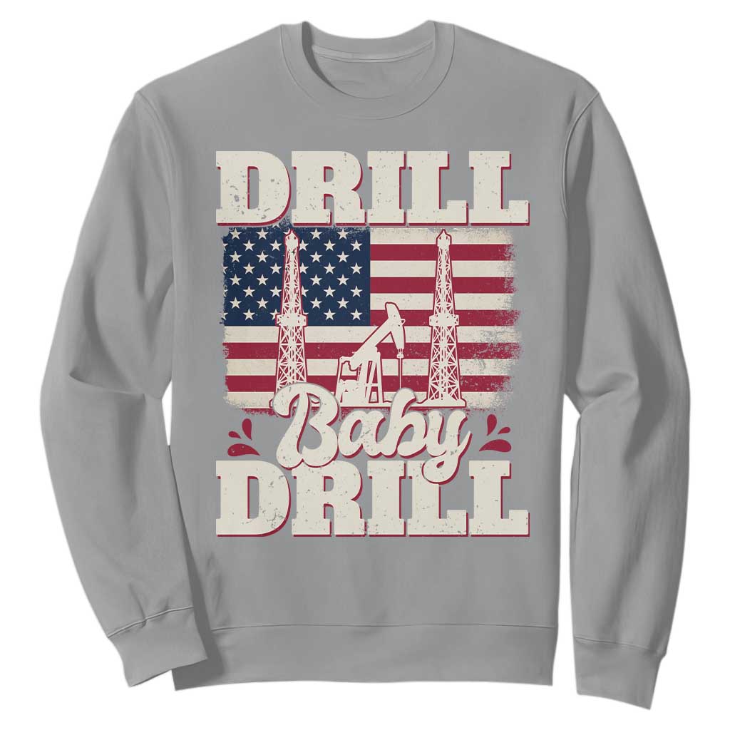 Drill Baby Drill American Flag Sweatshirt Retro Oilfield Oil Rig Patriot TS02 Sport Gray Print Your Wear