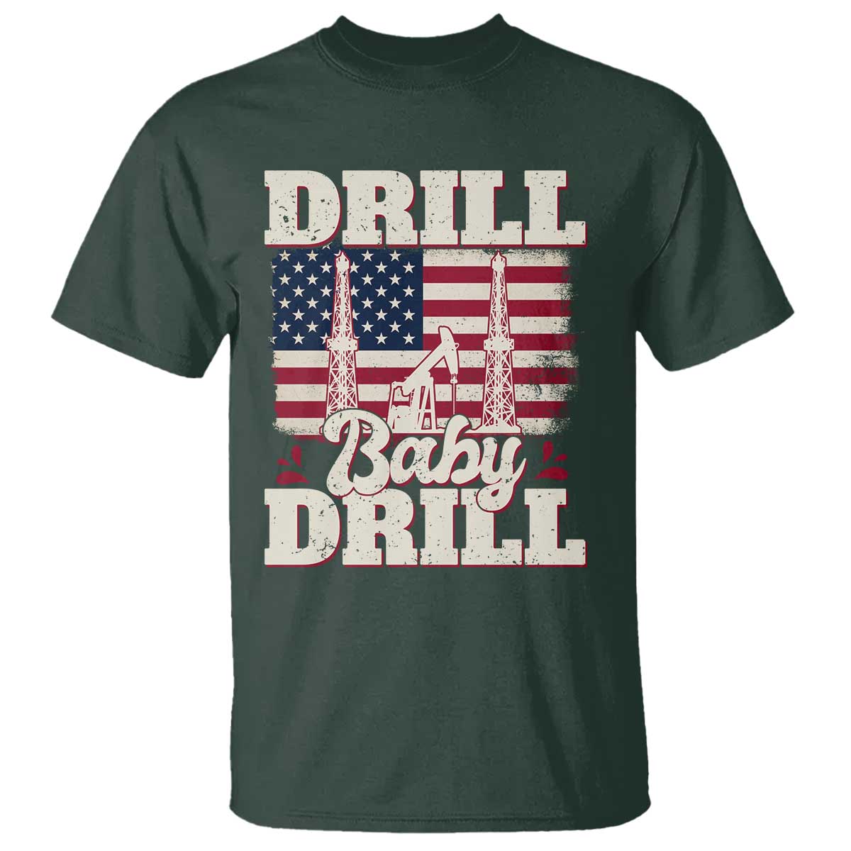 Drill Baby Drill American Flag T Shirt Retro Oilfield Oil Rig Patriot TS02 Dark Forest Green Print Your Wear