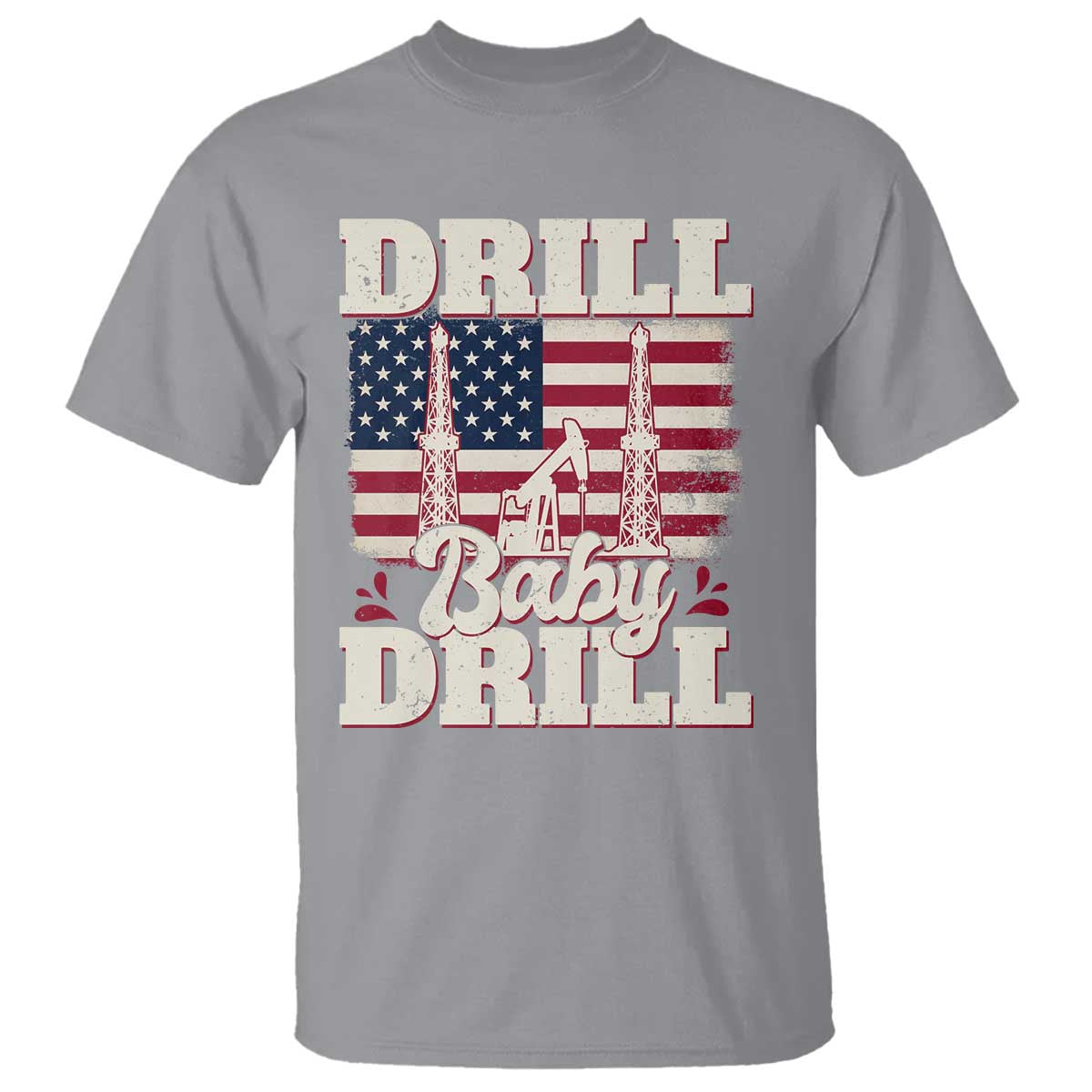 Drill Baby Drill American Flag T Shirt Retro Oilfield Oil Rig Patriot TS02 Sport Gray Print Your Wear