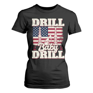 Drill Baby Drill American Flag T Shirt For Women Retro Oilfield Oil Rig Patriot TS02 Black Print Your Wear