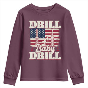 Drill Baby Drill American Flag Youth Sweatshirt Retro Oilfield Oil Rig Patriot TS02 Maroon Print Your Wear