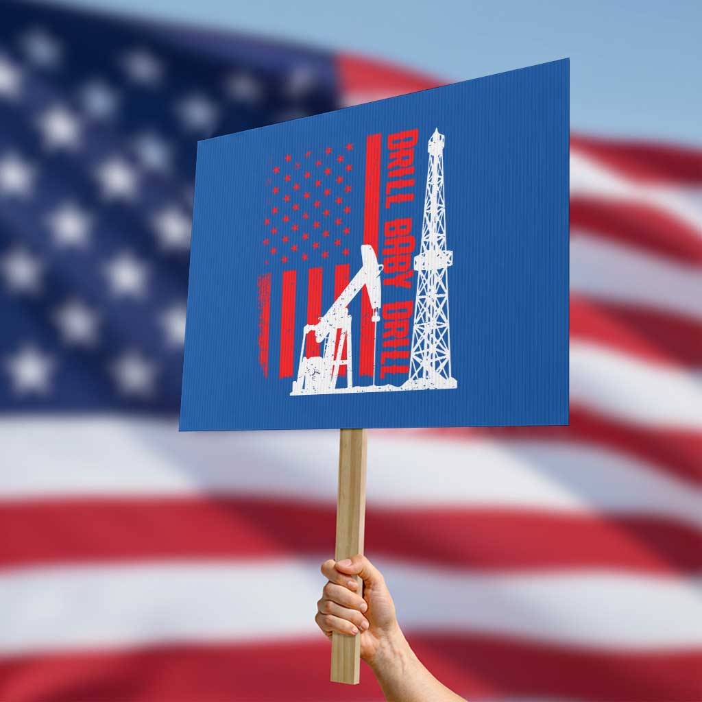 Drill Baby Drill American Flag Protest Sign Distressed Oil Rig Oildfield Energy Industry TS02 Horizontal 18