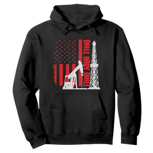 Drill Baby Drill American Flag Hoodie Distressed Oil Rig Oildfield Energy Industry TS02 Black Print Your Wear