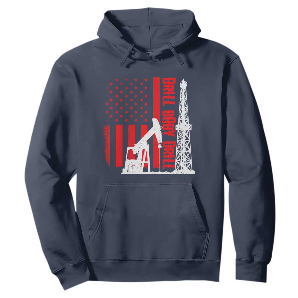 Drill Baby Drill American Flag Hoodie Distressed Oil Rig Oildfield Energy Industry TS02 Navy Print Your Wear