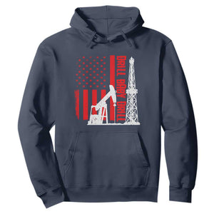 Drill Baby Drill American Flag Hoodie Distressed Oil Rig Oildfield Energy Industry TS02 Navy Print Your Wear