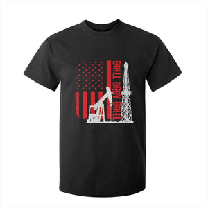 Drill Baby Drill American Flag T Shirt For Kid Distressed Oil Rig Oildfield Energy Industry TS02 Black Print Your Wear