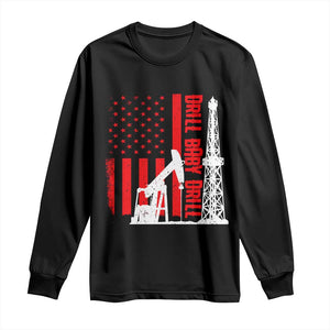 Drill Baby Drill American Flag Long Sleeve Shirt Distressed Oil Rig Oildfield Energy Industry TS02 Black Print Your Wear
