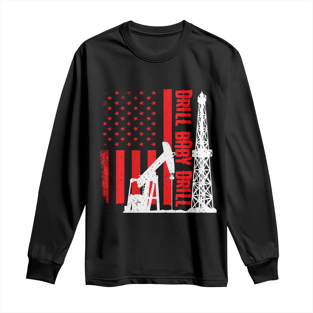 Drill Baby Drill American Flag Long Sleeve Shirt Distressed Oil Rig Oildfield Energy Industry TS02 Black Print Your Wear