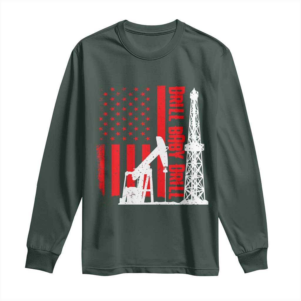 Drill Baby Drill American Flag Long Sleeve Shirt Distressed Oil Rig Oildfield Energy Industry TS02 Dark Forest Green Print Your Wear