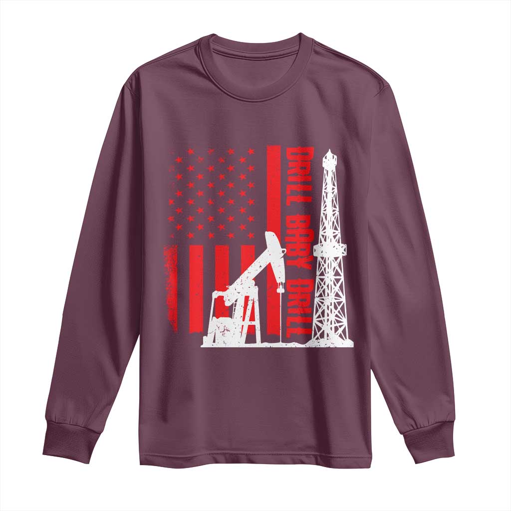 Drill Baby Drill American Flag Long Sleeve Shirt Distressed Oil Rig Oildfield Energy Industry TS02 Maroon Print Your Wear