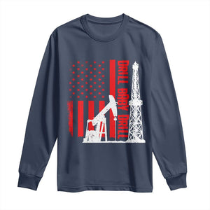 Drill Baby Drill American Flag Long Sleeve Shirt Distressed Oil Rig Oildfield Energy Industry TS02 Navy Print Your Wear