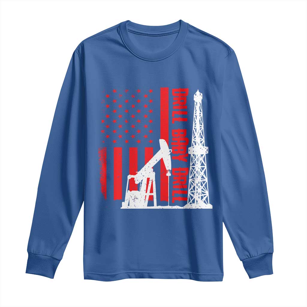 Drill Baby Drill American Flag Long Sleeve Shirt Distressed Oil Rig Oildfield Energy Industry TS02 Royal Blue Print Your Wear