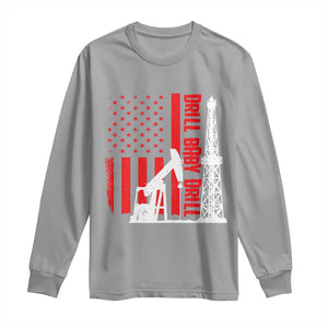 Drill Baby Drill American Flag Long Sleeve Shirt Distressed Oil Rig Oildfield Energy Industry TS02 Sport Gray Print Your Wear