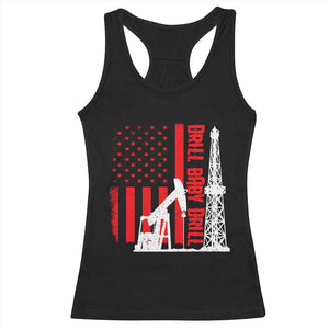 Drill Baby Drill American Flag Racerback Tank Top Distressed Oil Rig Oildfield Energy Industry TS02 Black Print Your Wear