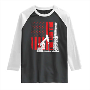 Drill Baby Drill American Flag Raglan Shirt Distressed Oil Rig Oildfield Energy Industry TS02 Black White Print Your Wear