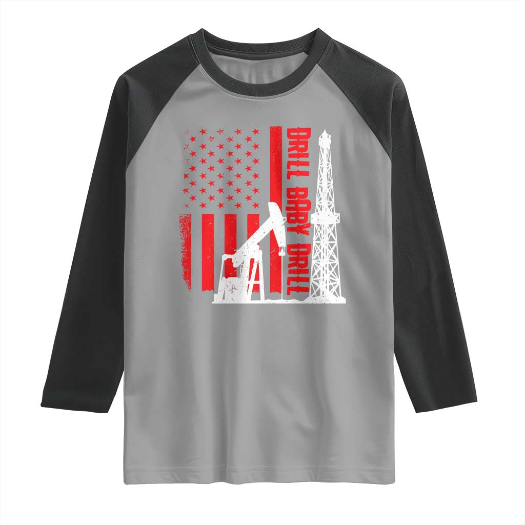 Drill Baby Drill American Flag Raglan Shirt Distressed Oil Rig Oildfield Energy Industry TS02 Sport Gray Black Print Your Wear