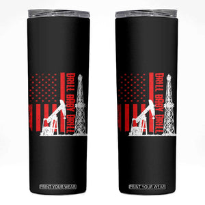 Drill Baby Drill American Flag Skinny Tumbler Distressed Oil Rig Oildfield Energy Industry TS02 Black Print Your Wear