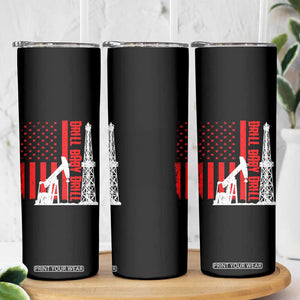 Drill Baby Drill American Flag Skinny Tumbler Distressed Oil Rig Oildfield Energy Industry TS02 Print Your Wear