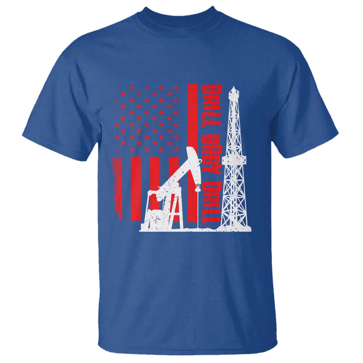 Drill Baby Drill American Flag T Shirt Distressed Oil Rig Oildfield Energy Industry TS02 Royal Blue Print Your Wear