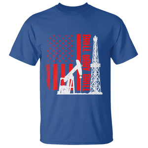 Drill Baby Drill American Flag T Shirt Distressed Oil Rig Oildfield Energy Industry TS02 Royal Blue Print Your Wear