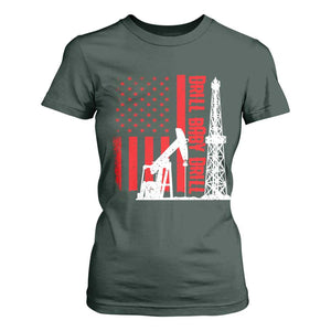 Drill Baby Drill American Flag T Shirt For Women Distressed Oil Rig Oildfield Energy Industry TS02 Dark Forest Green Print Your Wear