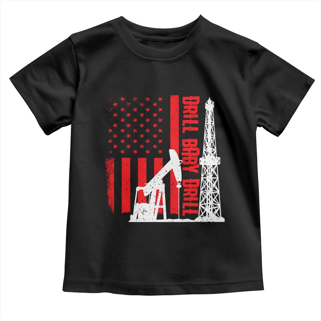 Drill Baby Drill American Flag Toddler T Shirt Distressed Oil Rig Oildfield Energy Industry TS02 Black Print Your Wear