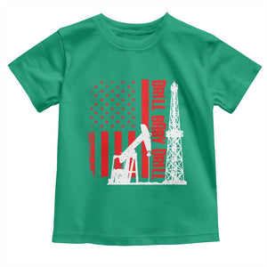 Drill Baby Drill American Flag Toddler T Shirt Distressed Oil Rig Oildfield Energy Industry TS02 Irish Green Print Your Wear