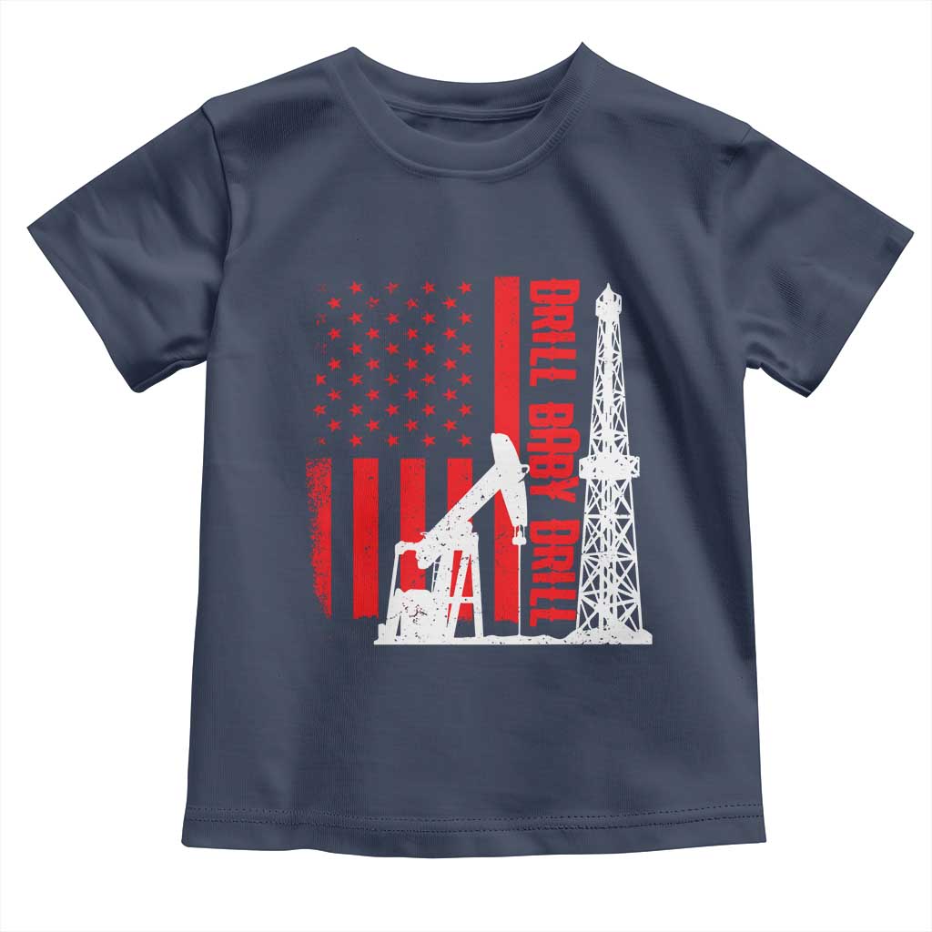 Drill Baby Drill American Flag Toddler T Shirt Distressed Oil Rig Oildfield Energy Industry TS02 Navy Print Your Wear