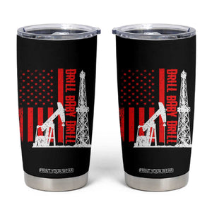 Drill Baby Drill American Flag Tumbler Cup Distressed Oil Rig Oildfield Energy Industry TS02 Black Print Your Wear