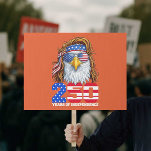 250 Years of Independece Patriotic Eagle Protest Sign 1776 2026 USA Flag 4th of July Semiquincentennial TS02 Horizontal 18" × 24" Orange Print Your Wear
