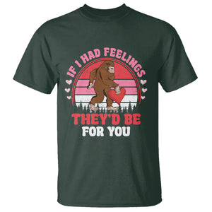 Funny Bigfoot Valentine T Shirt If I Had Feelings Theyd Be For You Sasquatch TS02 Dark Forest Green Printyourwear