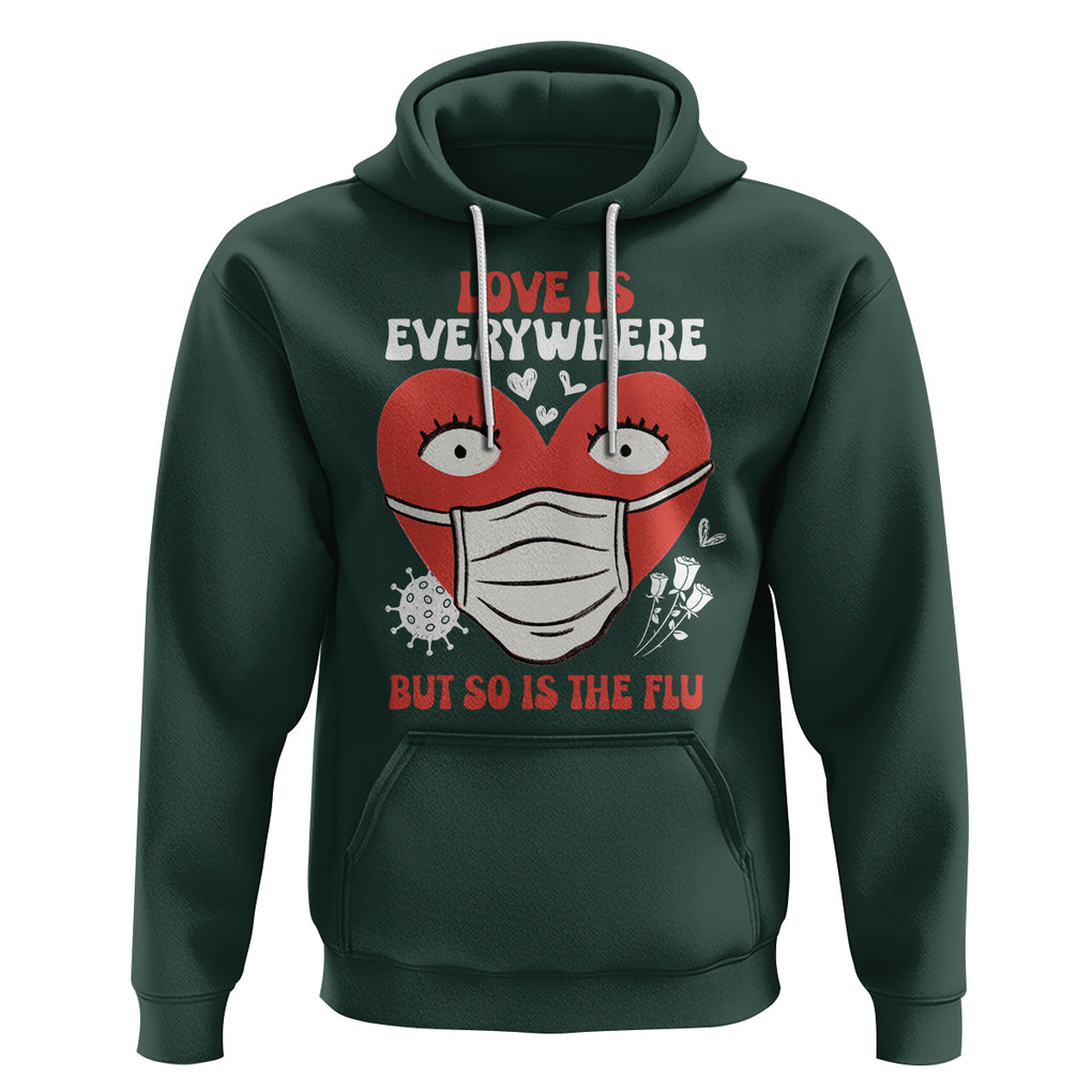 Funny Nurse Anti Valentine Hoodie Love Is Everywhere But So Is The Flu TS02 Dark Forest Green Printyourwear