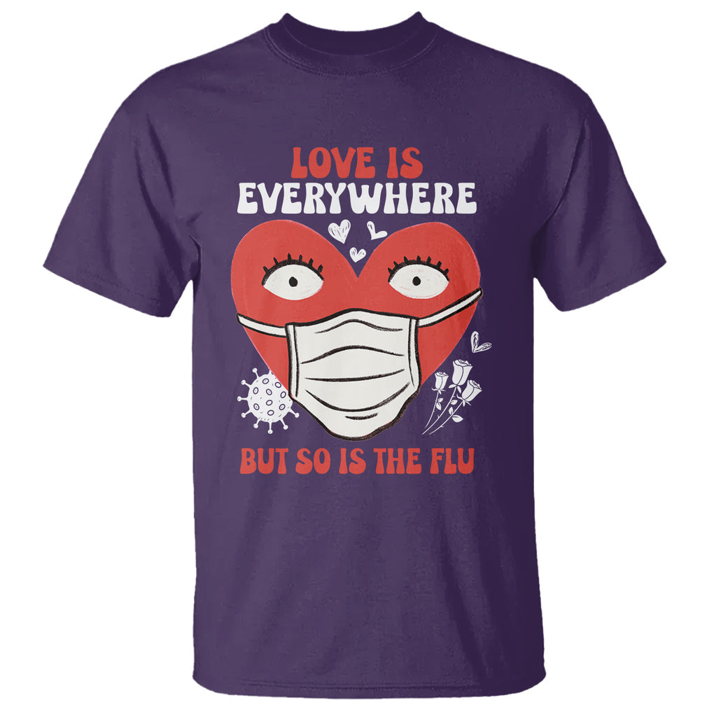 Funny Nurse Anti Valentine T Shirt Love Is Everywhere But So Is The Flu TS02 Purple Printyourwear