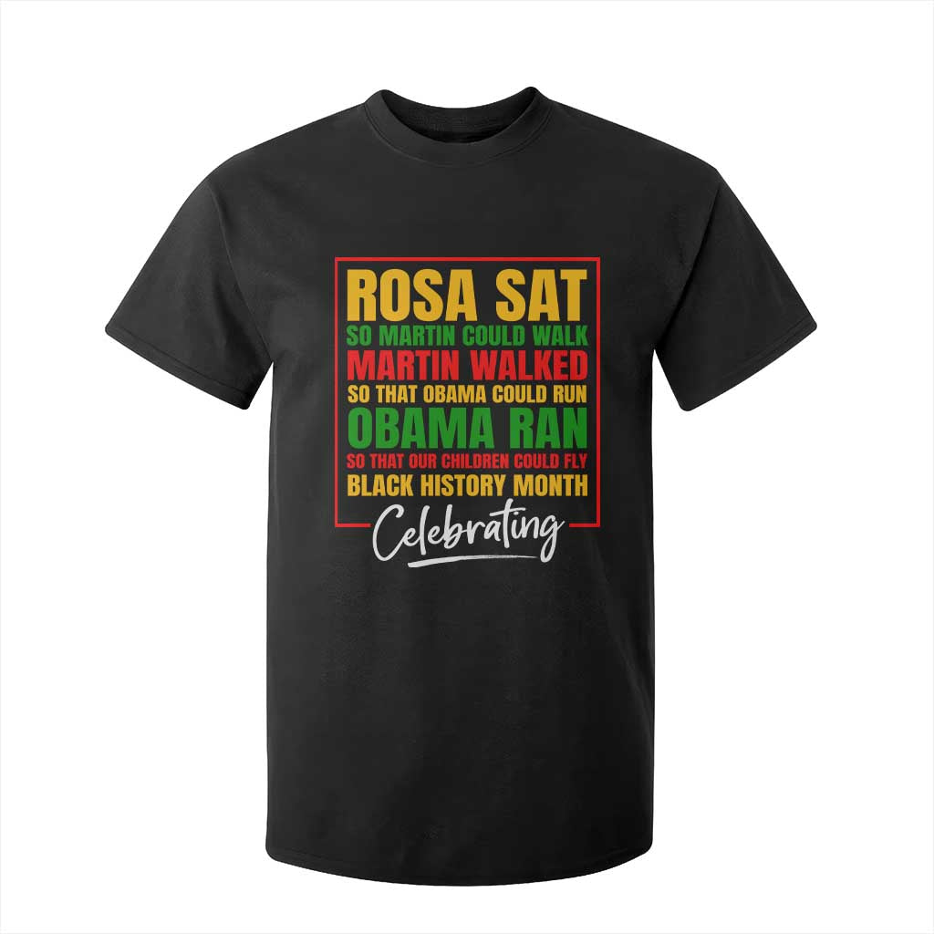 Celebrate Black History Month T Shirt For Kid Rosa Sat Martin Walked Obama Ran So Our Children Could Fly Inspiration TS02 Black Print Your Wear