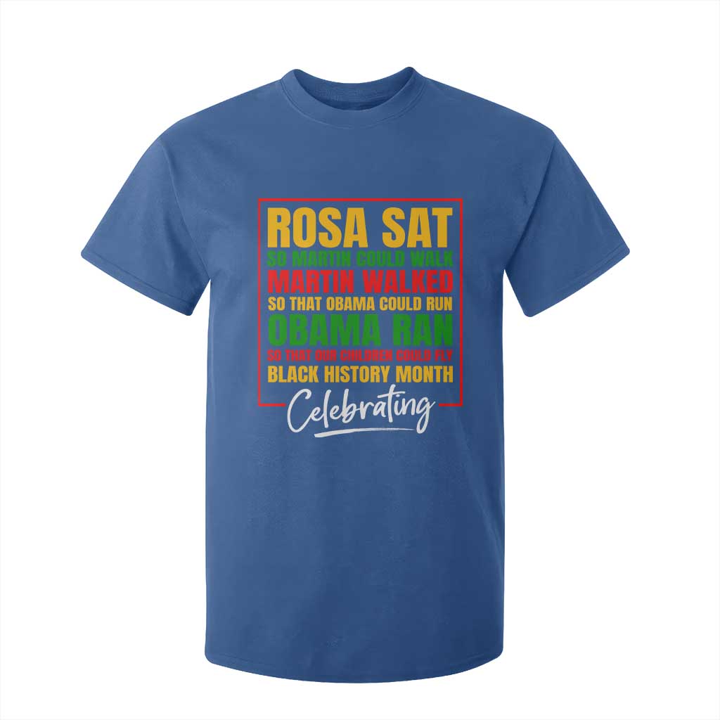 Celebrate Black History Month T Shirt For Kid Rosa Sat Martin Walked Obama Ran So Our Children Could Fly Inspiration TS02 Royal Blue Print Your Wear