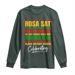 Celebrate Black History Month Long Sleeve Shirt Rosa Sat Martin Walked Obama Ran So Our Children Could Fly Inspiration TS02 Dark Forest Green Print Your Wear