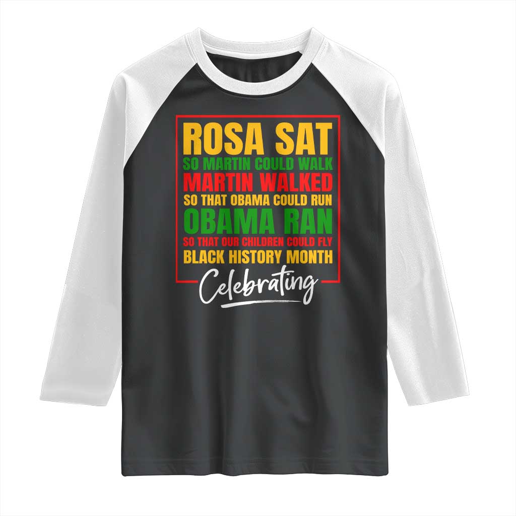 Celebrate Black History Month Raglan Shirt Rosa Sat Martin Walked Obama Ran So Our Children Could Fly Inspiration TS02 Black White Print Your Wear
