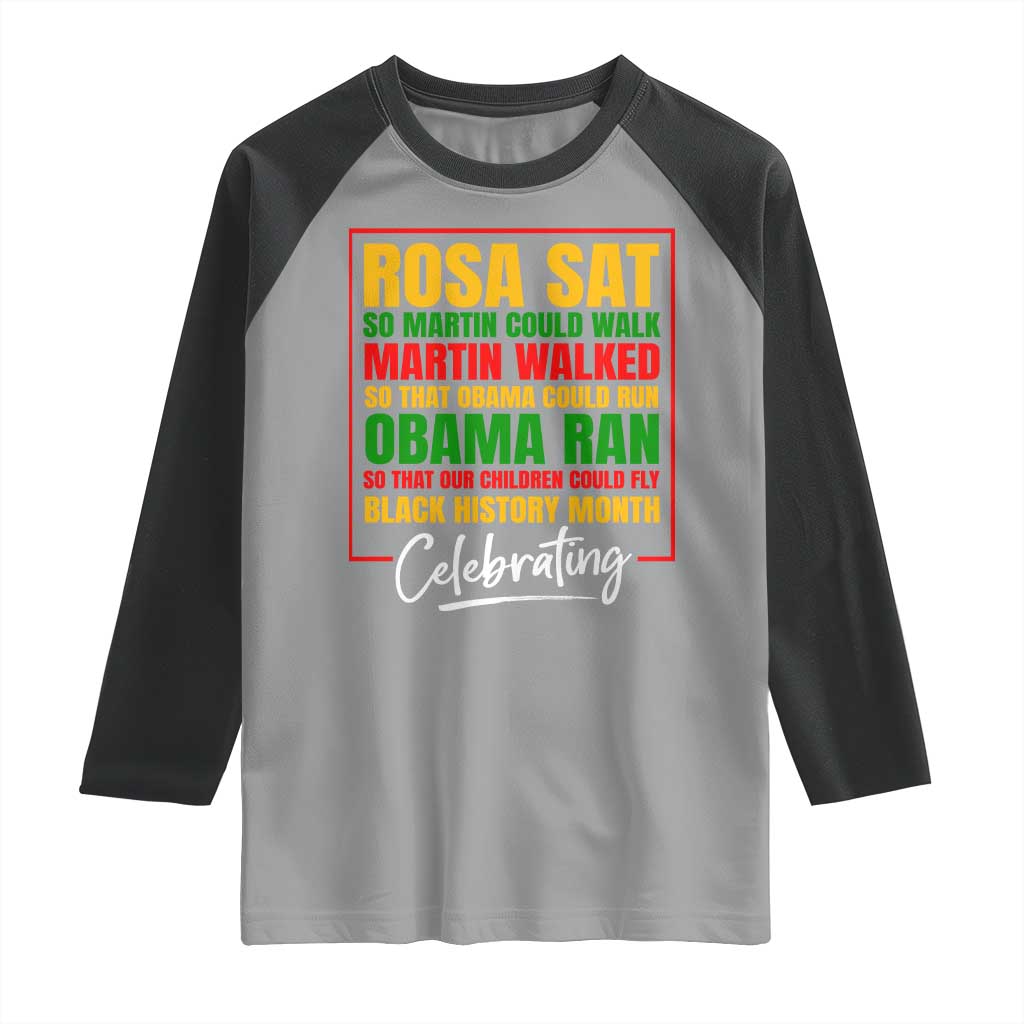 Celebrate Black History Month Raglan Shirt Rosa Sat Martin Walked Obama Ran So Our Children Could Fly Inspiration TS02 Sport Gray Black Print Your Wear