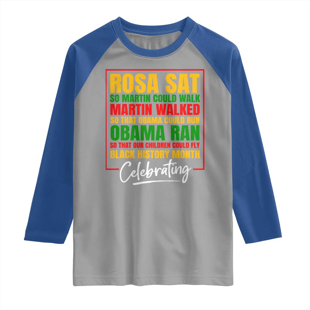 Celebrate Black History Month Raglan Shirt Rosa Sat Martin Walked Obama Ran So Our Children Could Fly Inspiration TS02 Sport Gray Royal Print Your Wear