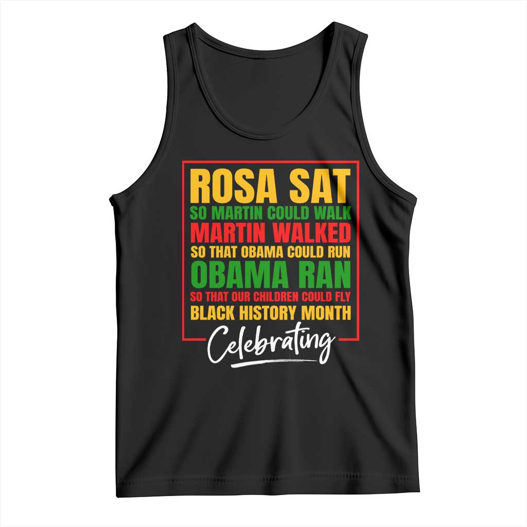 Celebrate Black History Month Tank Top Rosa Sat Martin Walked Obama Ran So Our Children Could Fly Inspiration TS02 Black Print Your Wear