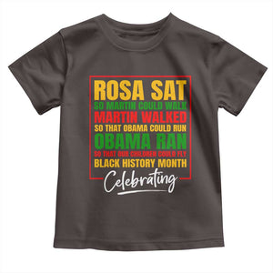 Celebrate Black History Month Toddler T Shirt Rosa Sat Martin Walked Obama Ran So Our Children Could Fly Inspiration TS02 Dark Chocolate Print Your Wear