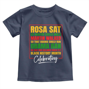 Celebrate Black History Month Toddler T Shirt Rosa Sat Martin Walked Obama Ran So Our Children Could Fly Inspiration TS02 Navy Print Your Wear