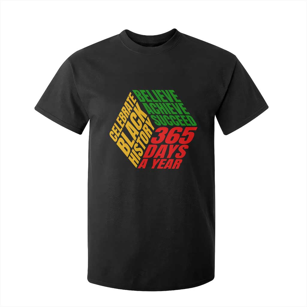 Black History Month T Shirt For Kid Believe Achieve Succeed 365 Days A Year Proud African American TS02 Black Print Your Wear