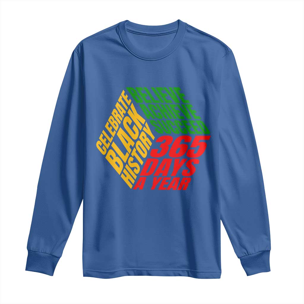 Black History Month Long Sleeve Shirt Believe Achieve Succeed 365 Days A Year Proud African American TS02 Royal Blue Print Your Wear