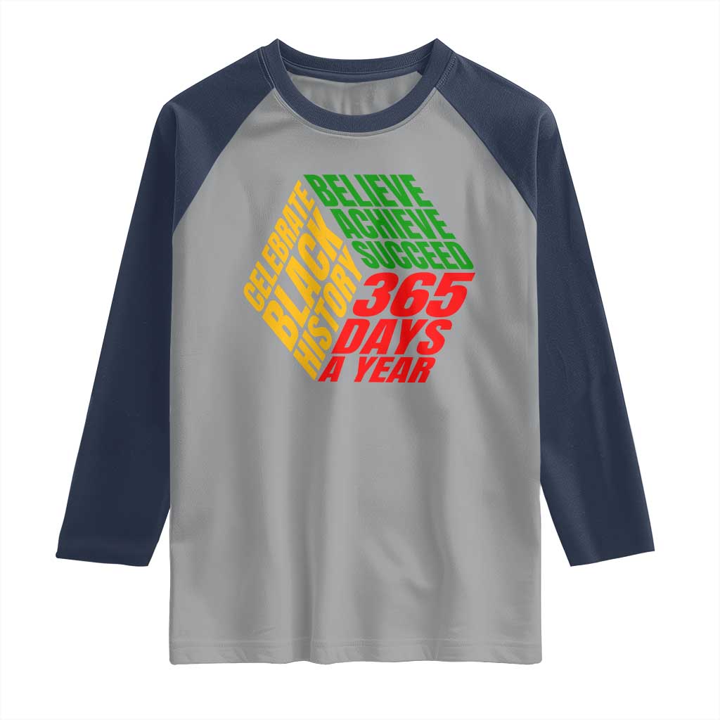 Black History Month Raglan Shirt Believe Achieve Succeed 365 Days A Year Proud African American TS02 Sport Gray Navy Print Your Wear