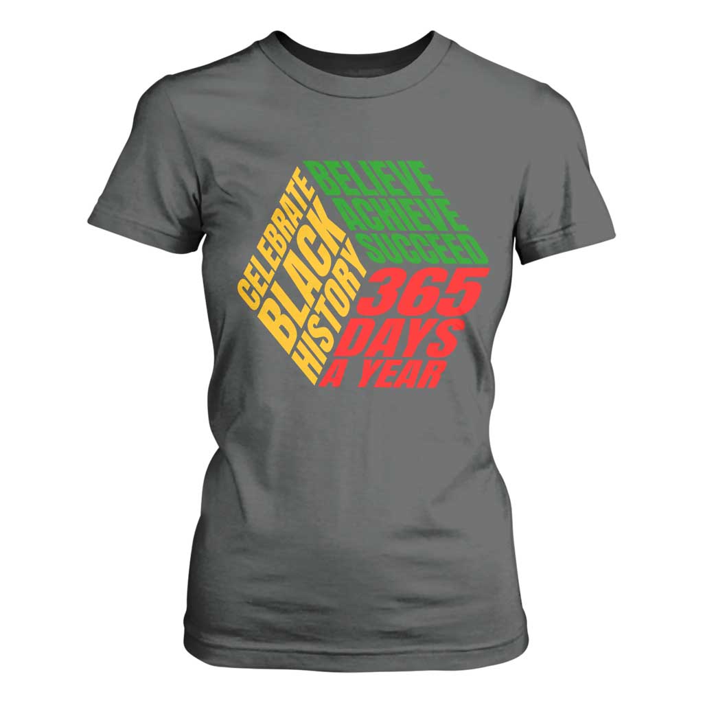 Black History Month T Shirt For Women Believe Achieve Succeed 365 Days A Year Proud African American TS02 Dark Heather Print Your Wear