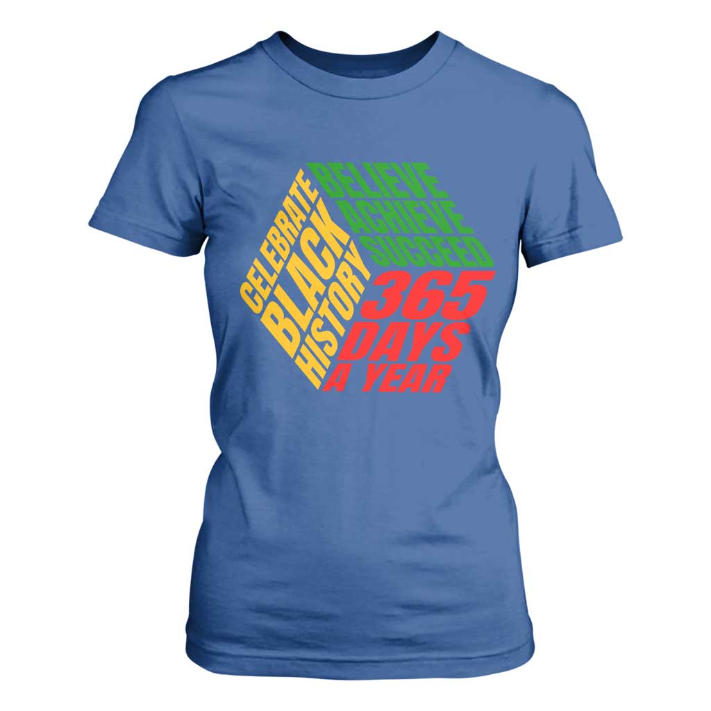 Black History Month T Shirt For Women Believe Achieve Succeed 365 Days A Year Proud African American TS02 Royal Blue Print Your Wear