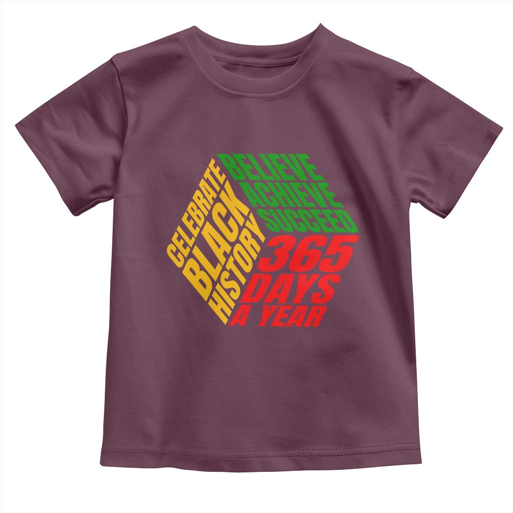 Black History Month Toddler T Shirt Believe Achieve Succeed 365 Days A Year Proud African American TS02 Maroon Print Your Wear